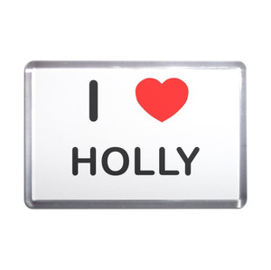 I Love Holly - Plastic Fridge Magnet