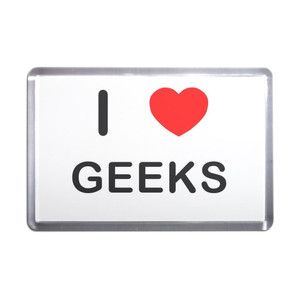 I Love Geeks - Plastic Fridge Magnet