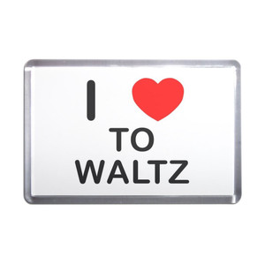 I Love To Waltz - Plastic Fridge Magnet