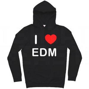 I love EDM - Hoodie I love EDM - Hoodie