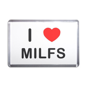 I Love Milfs - Plastic Fridge Magnet I Love Milfs - Plastic Fridge Magnet
