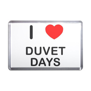 I Love Duvet Days - Plastic Fridge Magnet I Love Duvet Days - Plastic Fridge Magnet