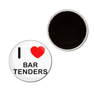 I Love Bar Tenders - Button Badge Fridge Magnet I Love Bar Tenders - Button Badge Fridge Magnet