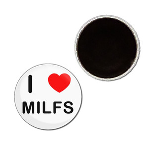 I Love Milfs - Button Badge Fridge Magnet I Love Milfs - Button Badge Fridge Magnet