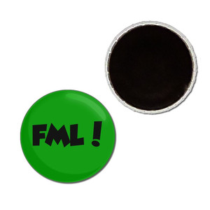 FML! Fuck My Life - Button Badge Fridge Magnet FML! Fuck My Life - Button Badge Fridge Magnet