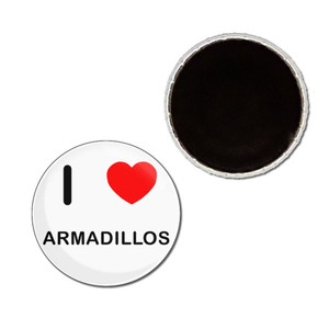 I Love Armadillos - Button Badge Fridge Magnet I Love Armadillos - Button Badge Fridge Magnet