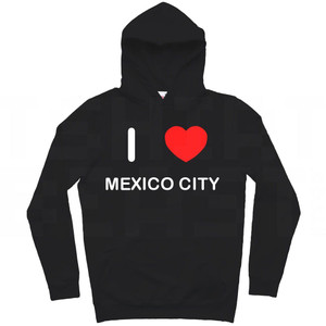I Love Mexico City - Hoodie I Love Mexico City - Hoodie