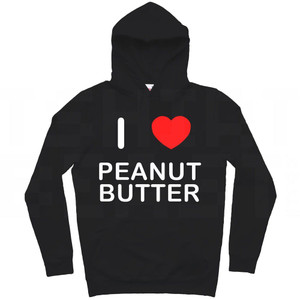 I Love Peanut Butter - Hoodie I Love Peanut Butter - Hoodie