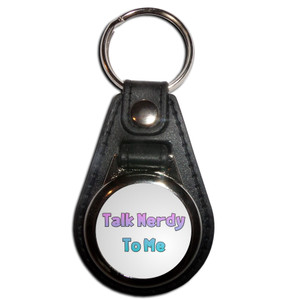Talk Nerdy To Me - Plastic Medallion Key Ring