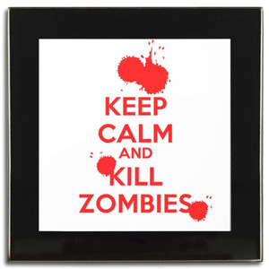 Keep Calm and Kill Zombies - Square Glass Coaster