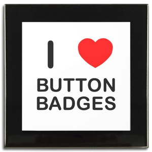 I Love Button Badge Fridge Magnets - Square Glass Coaster