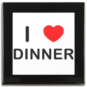 I Love Dinner - Square Glass Coaster