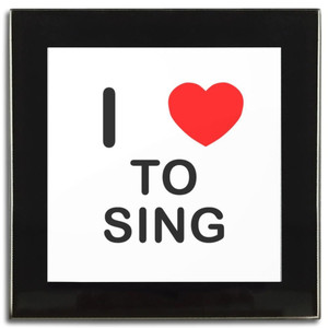 I Love To Sing - Square Glass Coaster