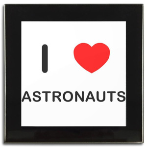 I Love Astronauts - Square Glass Coaster