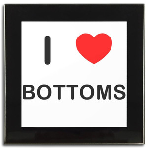 I love Bottoms - Square Glass Coaster