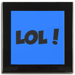 LOL! Laugh Out Loud! - Square Glass Coaster LOL! Laugh Out Loud! - Square Glass Coaster