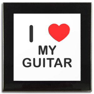 I Love My Guitar - Square Glass Coaster I Love My Guitar - Square Glass Coaster