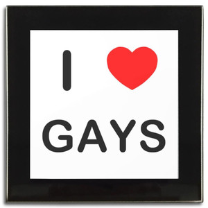 I love Gays - Square Glass Coaster I love Gays - Square Glass Coaster