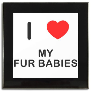I love My Fur Babies - Square Glass Coaster