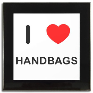 I Love Handbags - Square Glass Coaster