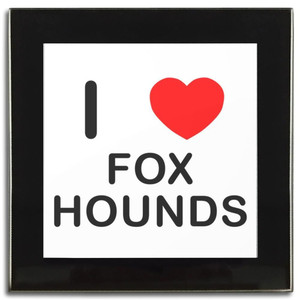 I Love Foxhounds - Square Glass Coaster