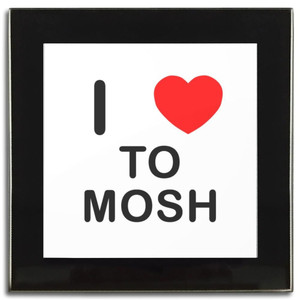I Love To Mosh - Square Glass Coaster