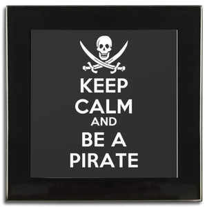Keep Calm and Be A Pirate - Square Glass Coaster Keep Calm and Be A Pirate - Square Glass Coaster