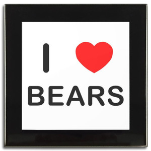 I Love Bears - Square Glass Coaster