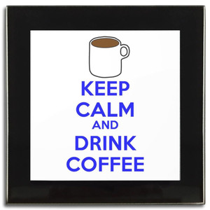 Keep Calm and Drink Coffee - Square Glass Coaster