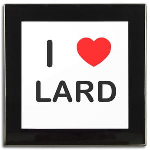 I Love Lard - Square Glass Coaster