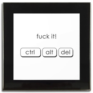 Ctrl Alt Del - Fuck It - Square Glass Coaster Ctrl Alt Del - Fuck It - Square Glass Coaster