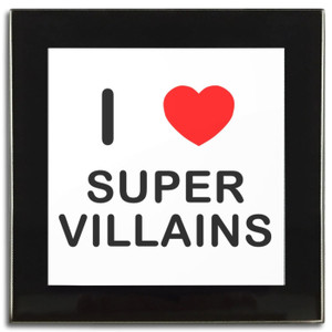 I Love Super Villains - Square Glass Coaster