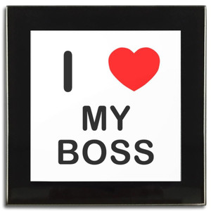 I love My Boss - Square Glass Coaster