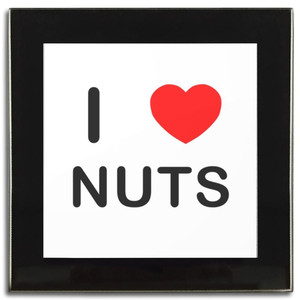 I Love Nuts - Square Glass Coaster