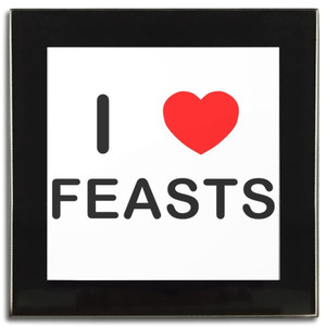 I Love Feasts - Square Glass Coaster