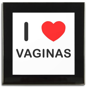 I Love Vaginas - Square Glass Coaster