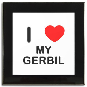 I Love My Gerbil - Square Glass Coaster I Love My Gerbil - Square Glass Coaster