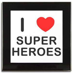 I Love Super Heroes - Square Glass Coaster I Love Super Heroes - Square Glass Coaster