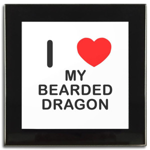 I Love My Bearded Dragon - Square Glass Coaster I Love My Bearded Dragon - Square Glass Coaster