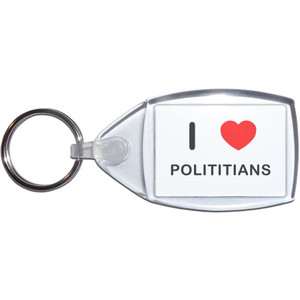 I Love Polititians - Clear Plastic Key Ring Size Choice New