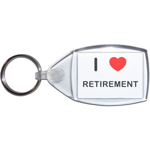 I love Retirement - Clear Plastic Key Ring Size Choice New