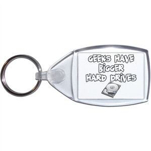 Geeks Have Bigger Hard Drives - Clear Plastic Key Ring Size Choice New