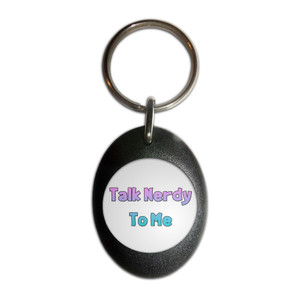 Talk Nerdy To Me - Plastic Oval Key Ring Talk Nerdy To Me - Plastic Oval Key Ring