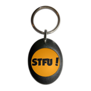 STFU! Shut the fuck up! - Plastic Oval Key Ring STFU! Shut the fuck up! - Plastic Oval Key Ring