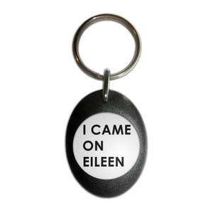 I Came On Eileen - Plastic Oval Key Ring I Came On Eileen - Plastic Oval Key Ring