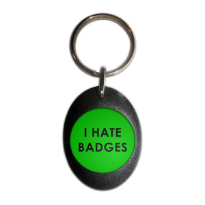 I Hate Badges - Plastic Oval Key Ring I Hate Badges - Plastic Oval Key Ring
