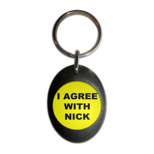 I Agree With Nick - Plastic Oval Key Ring I Agree With Nick - Plastic Oval Key Ring