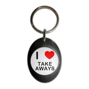 I Love Take Aways - Plastic Oval Key Ring I Love Take Aways - Plastic Oval Key Ring
