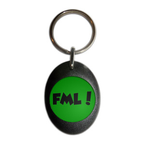FML! Fuck My Life - Plastic Oval Key Ring FML! Fuck My Life - Plastic Oval Key Ring