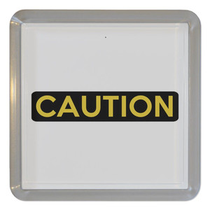 Caution - Plastic Tea Coaster / Beer Mat